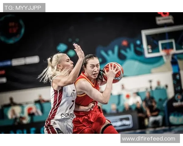 中国女篮与拉脱维亚女篮精彩对决全场录像回放及精彩瞬间分析