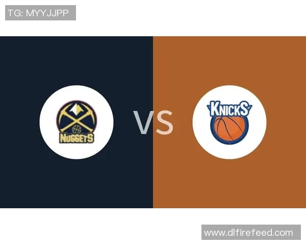 掘金与尼克斯精彩对决直播全程回顾与赛后分析